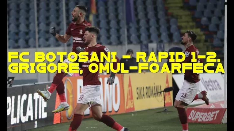 Botosani - Rapid 1-2. Grigore, gol din foarfeca, in minutul 90+4. Moldovenii egalasera in minutul 90
