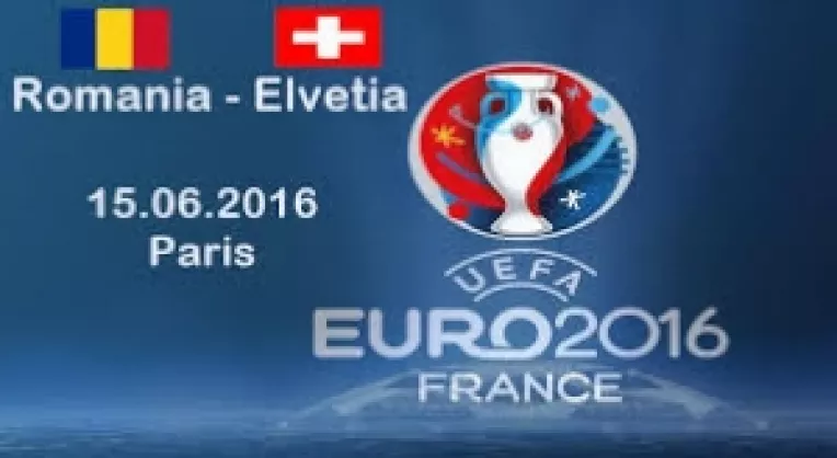EURO 2016: Romania - Elvetia,  azi, de la ora 19:00, pe Parc des Princes din Paris